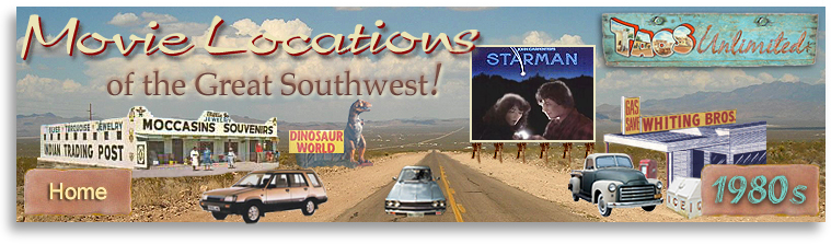Movie Locations of the Great Southwest! Visit locations in New Mexico and the Southwest where movies from the 1980s were made.
